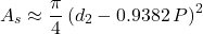 \[A_s \approx \frac{\pi}{4}\left(d_2 - 0.9382\,P\right)^2\]