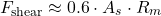 \[F_{\text{shear}} \approx 0.6 \cdot A_s \cdot R_m\]